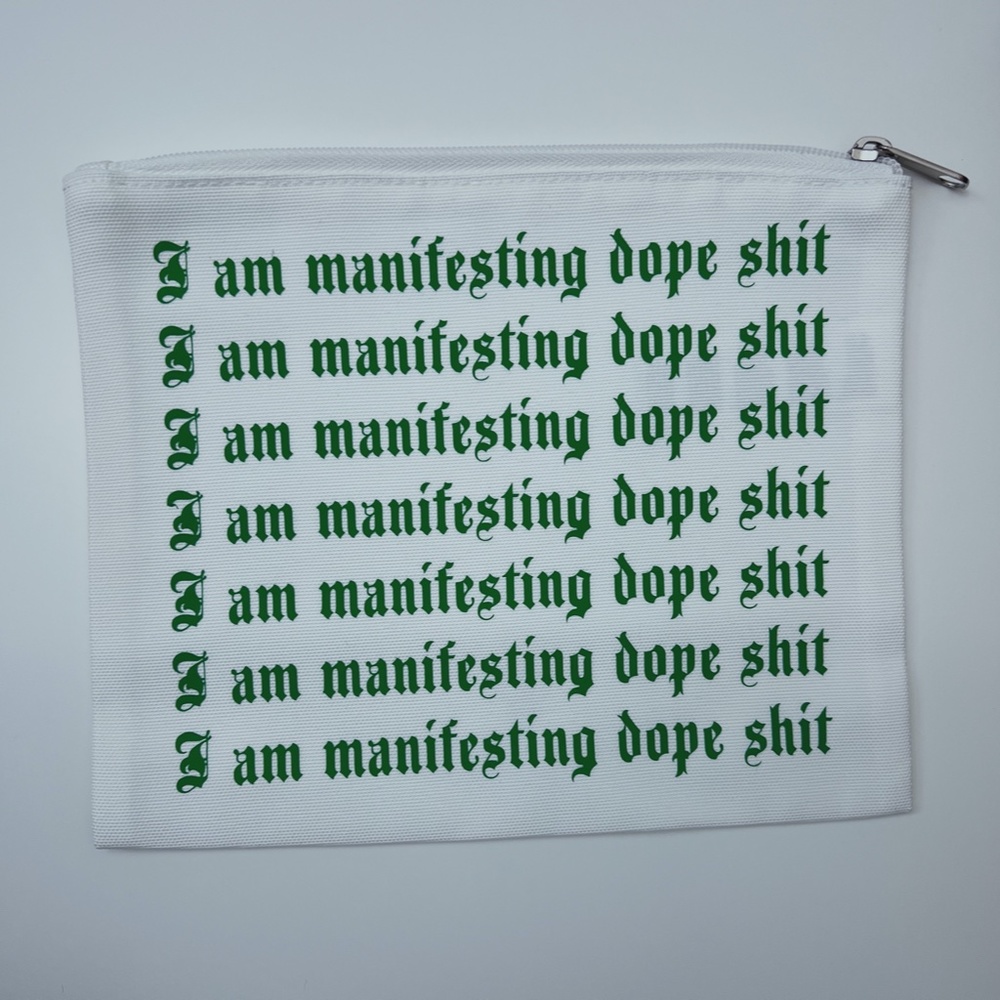 I am manifesting dope shit 9.5x7.5 make up bag